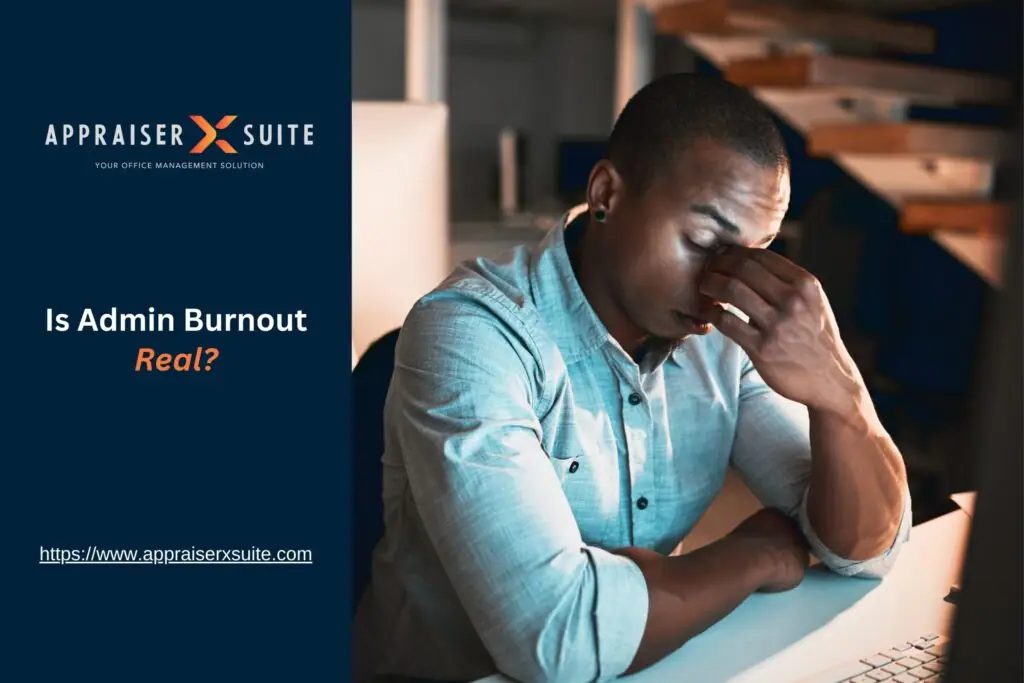 An office worker pinches the bridge of their nose in fatigue. Text asks “Is Admin Burnout Real?” and promotes Appraiser X Suite as a solution.
