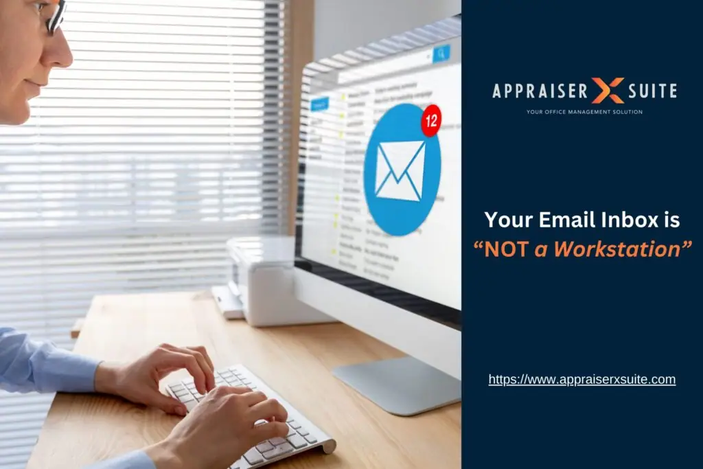 A person types at a desk with a monitor showing an email inbox and a large blue envelope icon with 12 unread messages. Text states “Your Email Inbox is NOT a Workstation,” promoting Appraiser X Suite for office management.